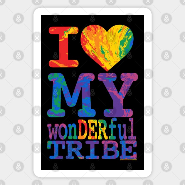 I Love My wonDERful Tribe Magnet by SherringenergyTeez